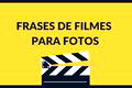 52 frases de filmes para fotos