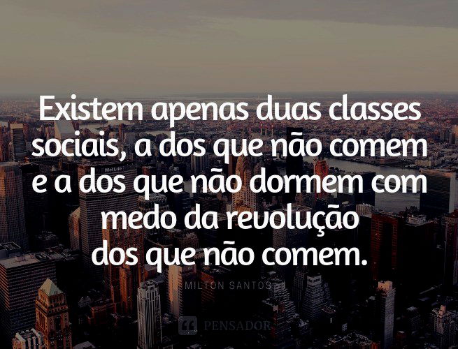 30 frases célebres de Milton Santos, o grande geógrafo brasileiro - Pensador