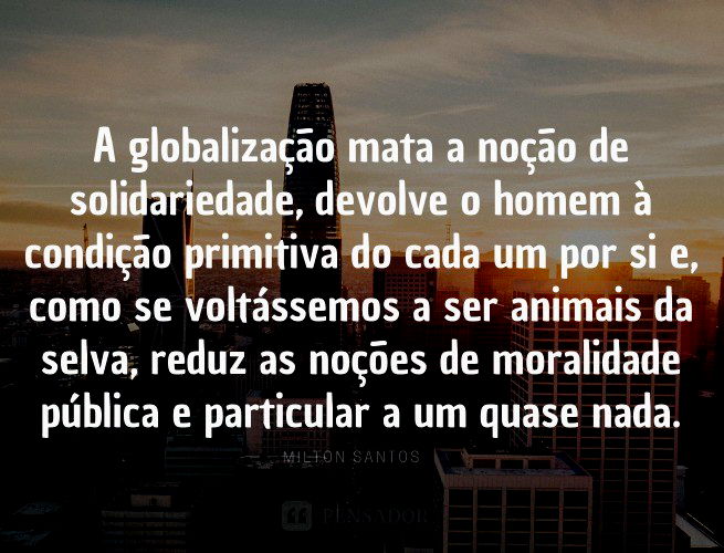 30 frases célebres de Milton Santos, o grande geógrafo brasileiro - Pensador