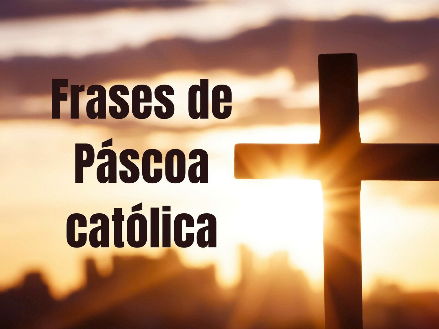 49 frases de Páscoa católica para celebrar a fé e a ressurreição - Pensador