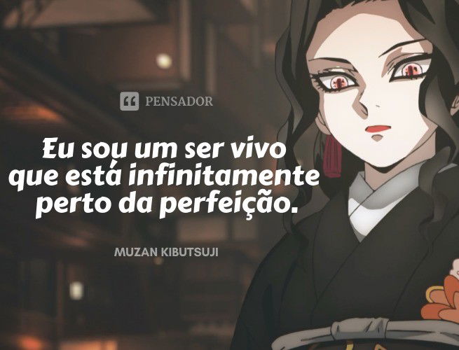 Eu sou um ser vivo que está infinitamente perto da perfeição.