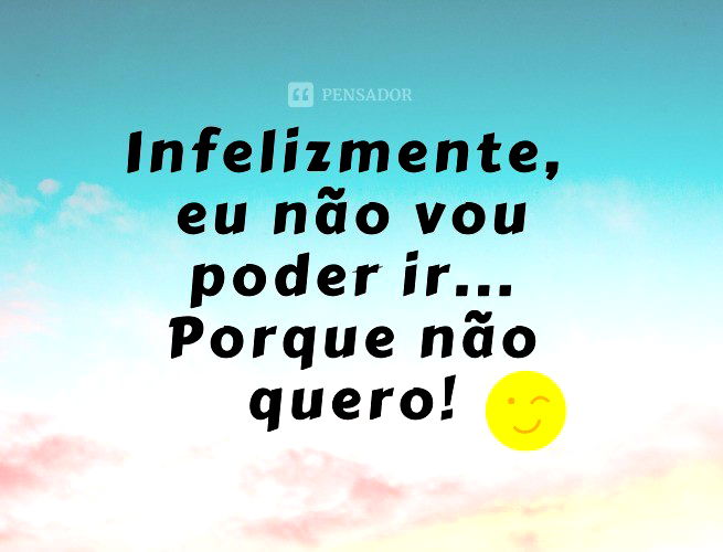 73 frases engraçadas para fotos que demonstram bom humor 🤣 - Pensador