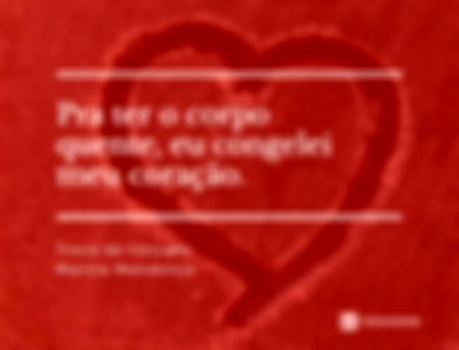 Para Ter O Corpo Quente Eu Congelei Meu Coração