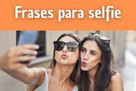 52 frases para selfie que vão garantir uma chuva de likes