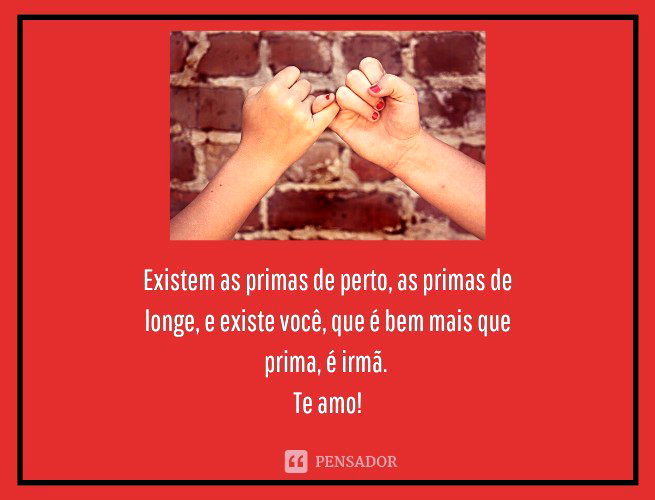 31 frases perfeitas de amor de primas - Pensador