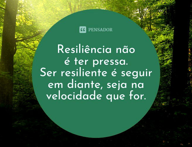 53 Frases De Resiliência Para Ter Força E Se Sentir Apoiado Pensador