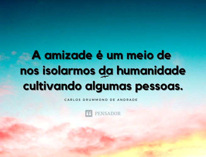 A amizade é um sentimento muito forte, andrezza - Pensador