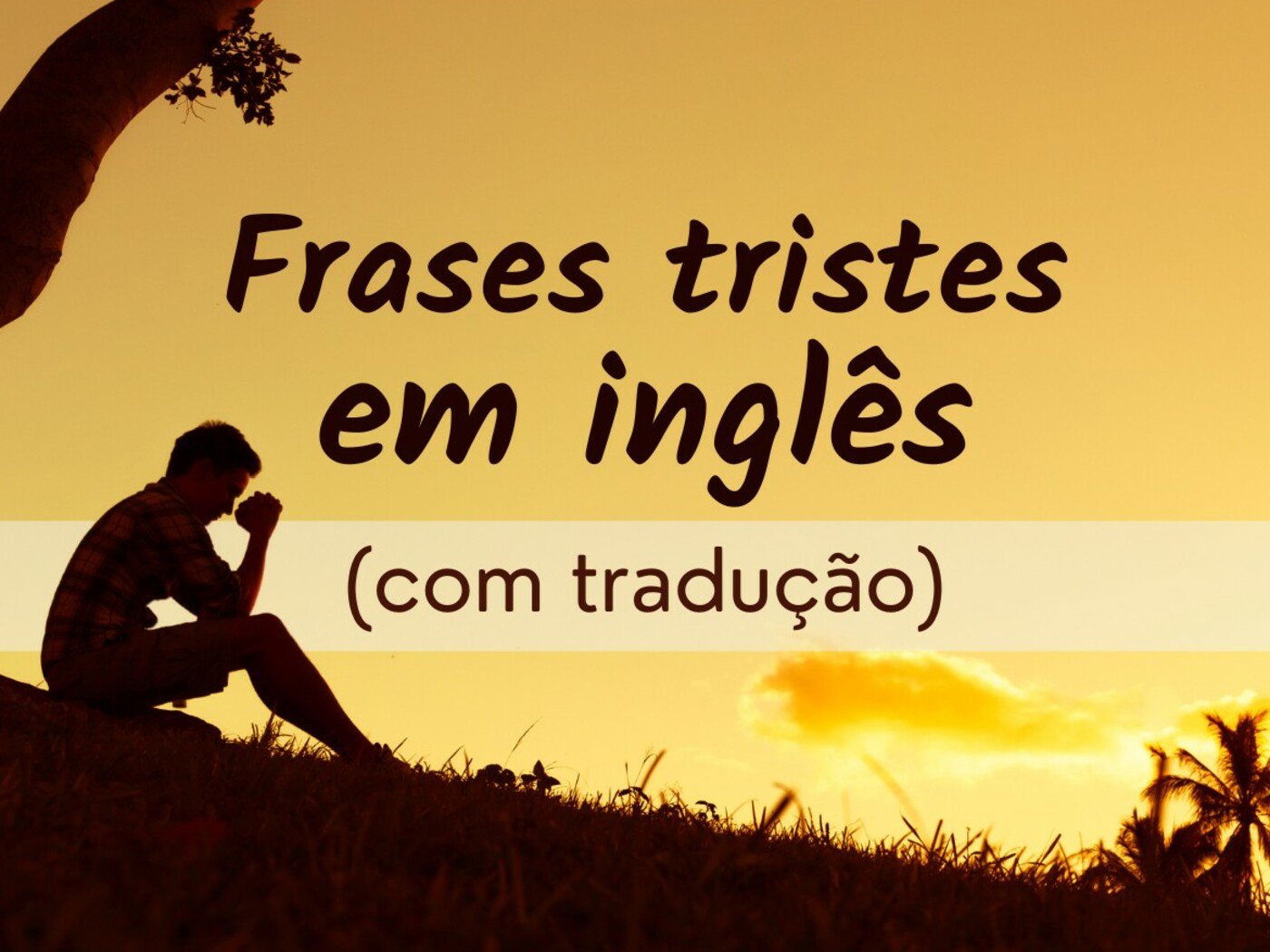 37 frases tristes em inglês que tocam o coração (com tradução) - Pensador