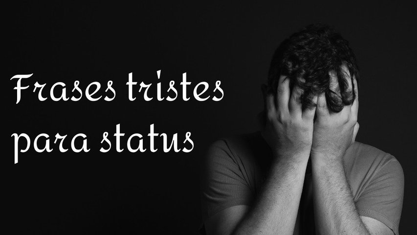 72 frases tristes para status para expressar suas emoções 😢💔 - Pensador
