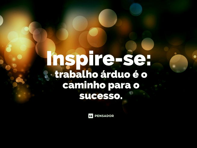 Frases curtas de sucesso profissional que encorajam - Pensador