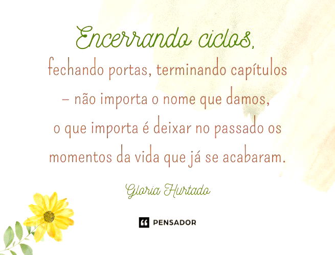 Fechar ciclos: frases para encerrar uma etapa - Pensador