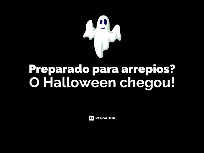 Preparado para arrepios? O Halloween chegou!