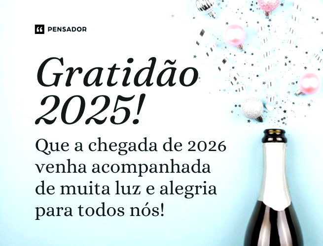 Gratidão 2025! Que a chegada de 2026 venha acompanhada de muita luz e alegria para todos nós!