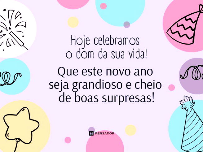 Hoje celebramos o dom da sua vida! Que este novo ano seja grandioso e cheio de boas surpresas!