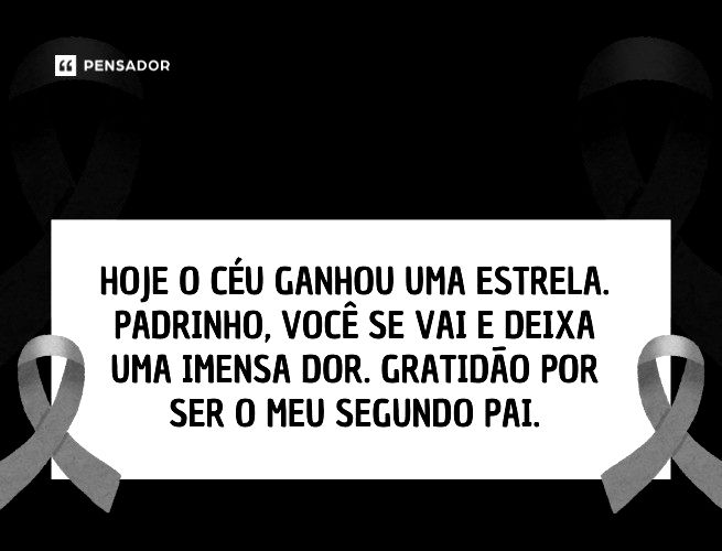 Hoje o céu ganhou uma estrela. Padrinho, você se vai e deixa uma imensa dor. Gratidão por ser o meu segundo pai.