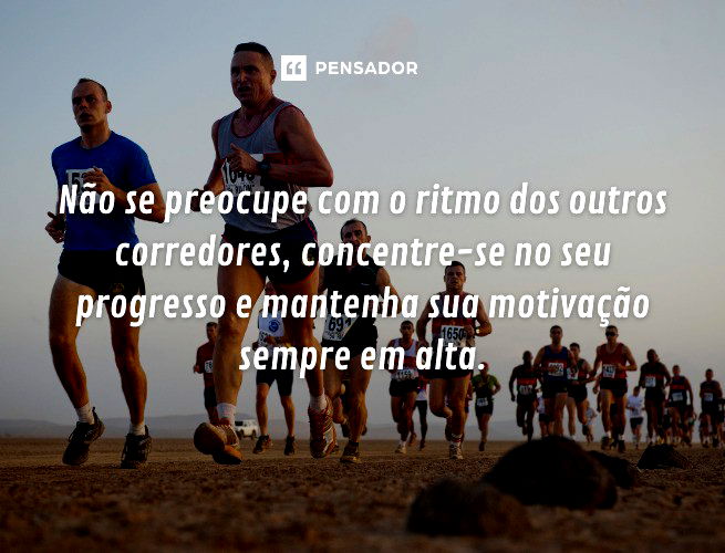 49 frases de corrida para manter sua motivação lá em cima - Pensador