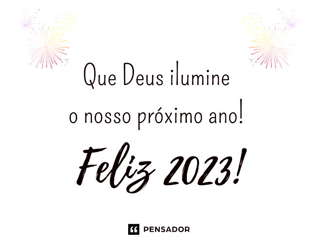 Mensagens de feliz Ano Novo 2023 - Pensador Mensagens de feliz Ano Novo 2023 - Pensador