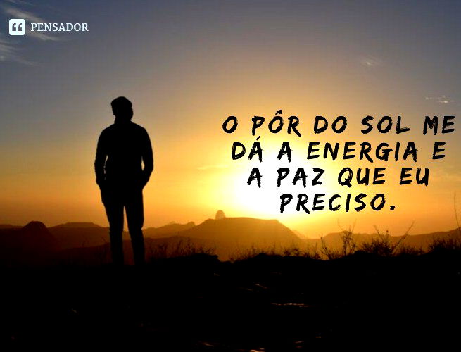 Pôr do sol: 34 frases lindas para compartilhar - Pensador