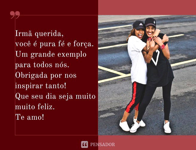 Irmã querida, você é pura fé e força. Um grande exemplo para todos nós. Obrigada por nos inspirar tanto! Que seu dia seja muito muito feliz. Te amo!