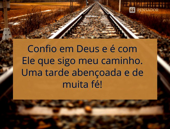 Confio em Deus e é com Ele que sigo meu caminho. Uma tarde abençoada e de muita fé!