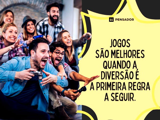 Jogos são melhores quando a diversão é a primeira regra a seguir.