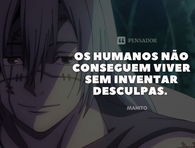 Os humanos não conseguem viver sem inventar desculpas. Mahito