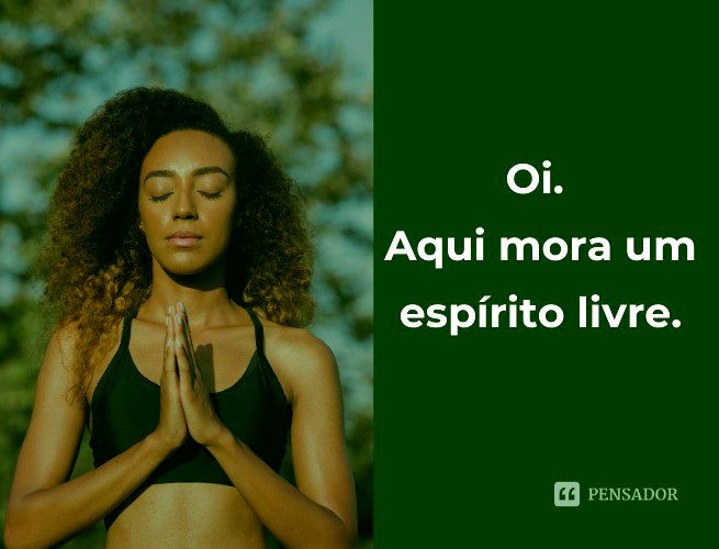 Oi. Aqui mora um espírito livre.