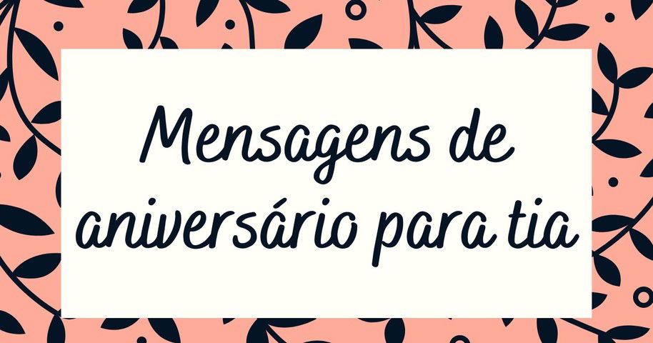 Mensagem de Aniversário para Tia Madrinha - Frases de Aniversário - Deseje  Feliz Aniversário