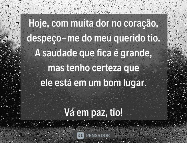 Hoje, com muita dor no coração, despeço-me do meu querido tio. A saudade que fica é grande, mas tenho certeza que ele está em um bom lugar. Vá em paz, tio!
