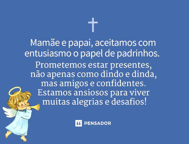 Mamãe e papai, aceitamos com entusiasmo o papel de padrinhos. Prometemos estar presentes, não apenas como dindo e dinda, mas amigos e confidentes. Estamos ansiosos para viver muitas alegrias e desafios!