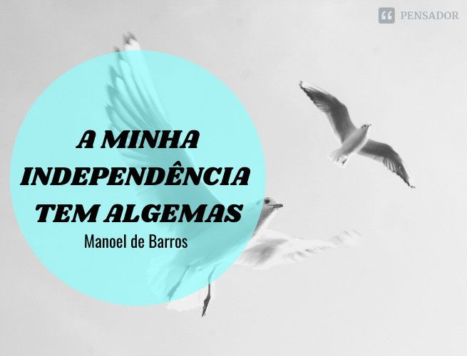 A minha independência tem algemas.