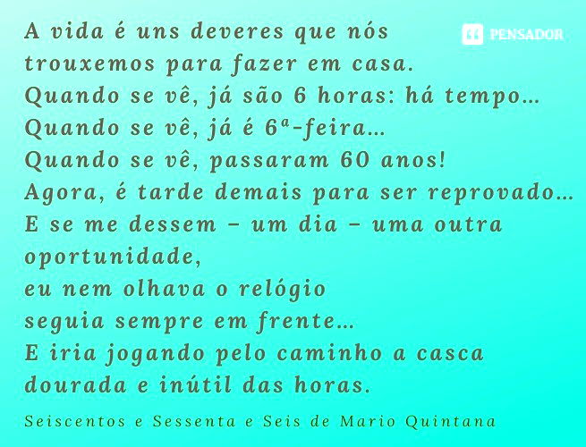 E as horas lá se vão, loucas ou Mario Quintana - Pensador