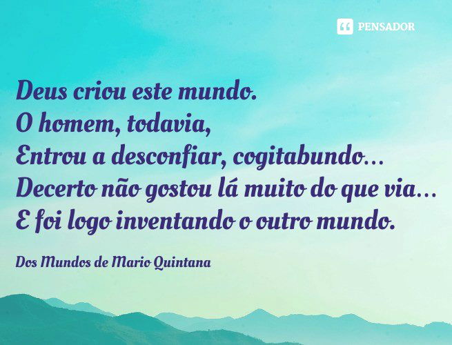 Quem disse que eu me mudei? Não importa Mario Quintana - Pensador