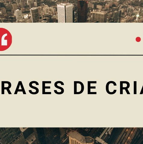 As 71 melhores frases de cria para bio, status e fotos - Pensador