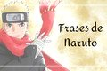As 57 melhores frases dos personagens de Naruto
