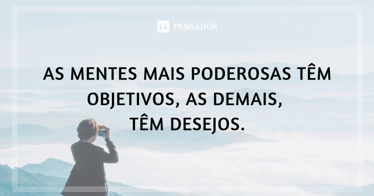 98 melhores frases inspiradoras que vão te fortalecer - Pensador