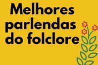 41 parlendas do folclore brasileiro para fazer a alegria das crianças