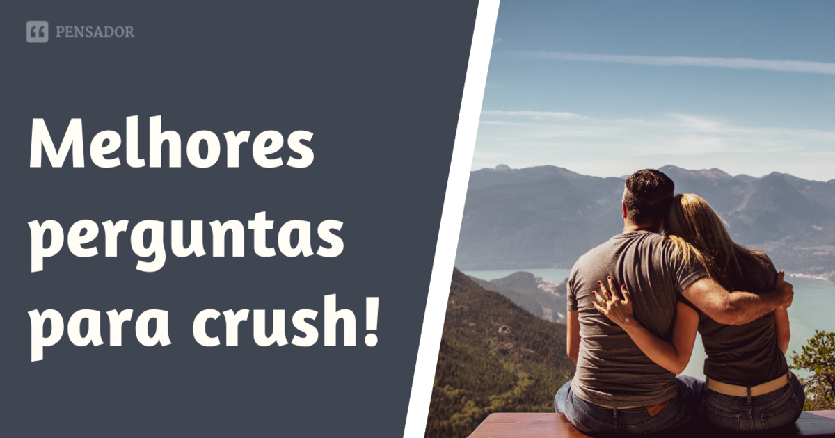 200 perguntas para conhecer melhor o crush! - Dicionário Popular