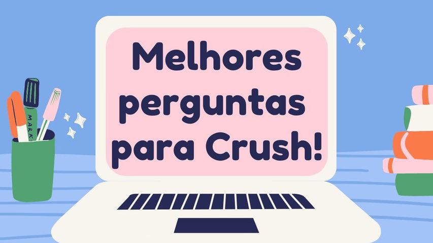 200 perguntas para conhecer melhor o crush! - Dicionário Popular