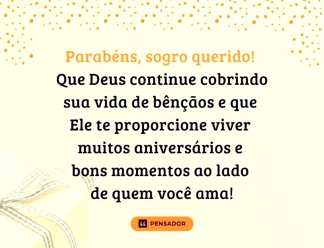 Parabéns, sogro querido! Que Deus continue cobrindo sua vida de bênçãos e que Ele te proporcione viver muitos aniversários e bons momentos ao lado de quem você ama!