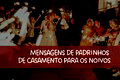 Mensagens de padrinhos de casamento para os noivos