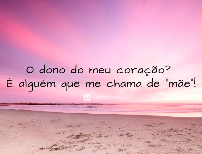 52 declarações de amor de mãe para filho - Pensador