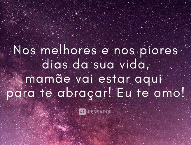 As 54 melhores mensagens de aniversário de mãe para filho 🎉 - Pensador