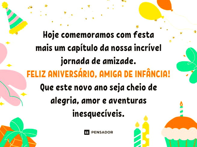 Hoje comemoramos com festa mais um capítulo da nossa incrível jornada de amizade. Feliz aniversário, amiga de infância! Que este novo ano seja cheio de alegria, amor e aventuras inesquecíveis.