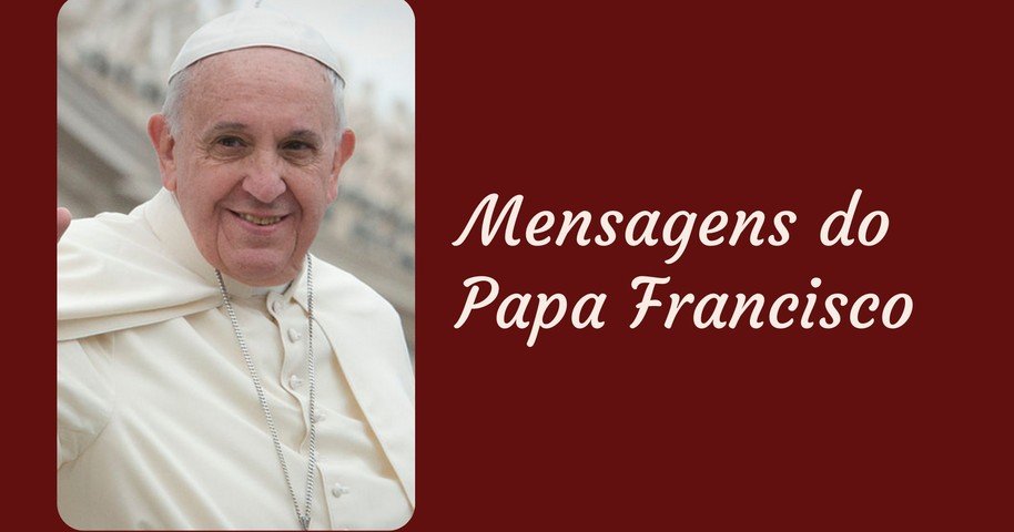 21 mensagens inspiradoras do Papa Francisco: paz, amor e felicidade -  Pensador