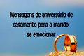 53 mensagens de aniversário de casamento para o marido se emocionar