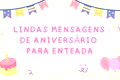 52 mensagens de aniversário para enteada que tocam com palavras 🎉🎁