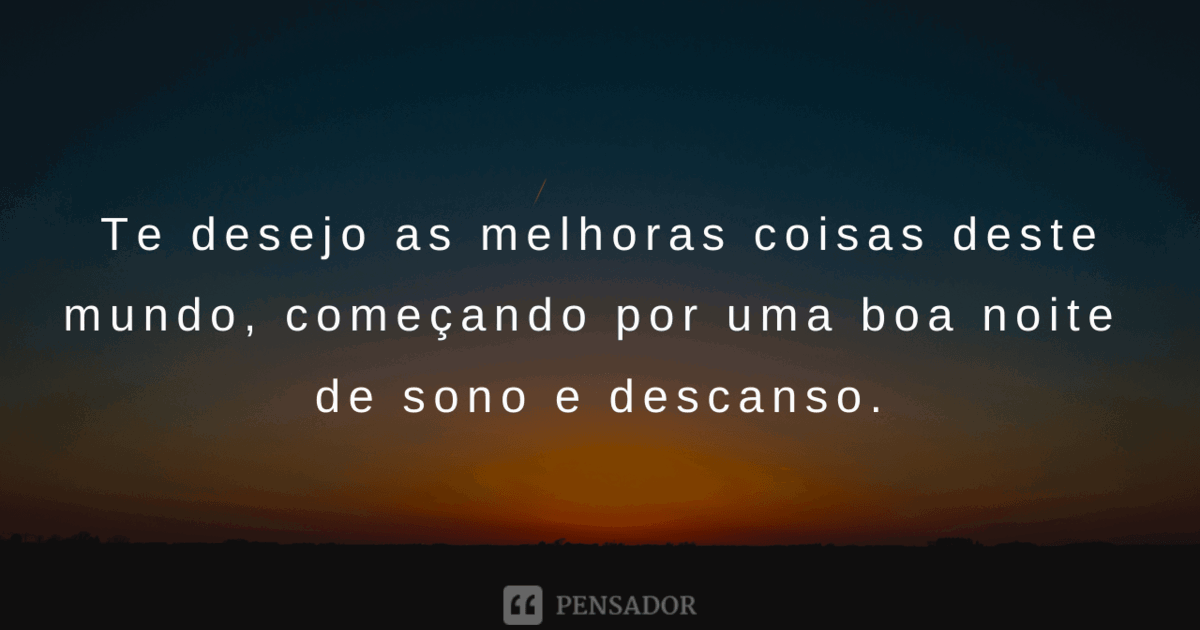 62 mensagens de boa noite com carinho para enviar antes de dormir 😴🥰