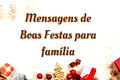 As 47 melhores mensagens de boas festas para família