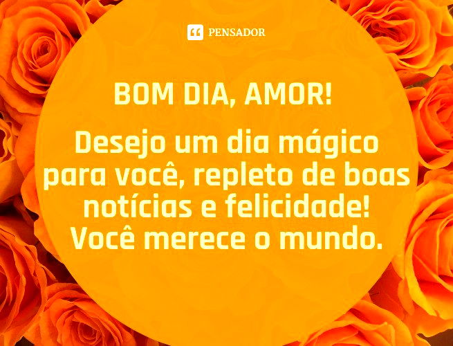 Bom dia-Frase-Que no dia de hoje: você seja visitado pela alegria,  surpreendido pela felicidade, acompanhado pel…